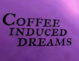 Coffee Induced Dreams