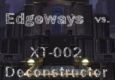 Edgeways Vs. XT-002 Deconstructor