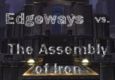 Edgeways Vs. The Assembly of Iron