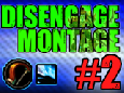 Disengage Montage #2 - Reloaded