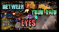 BETWEEN YOUR TWO EYES!