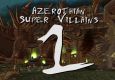 Azerothian Super Villains - Episode 1