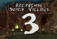 Azerothian Super Villains - Episode 3