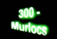 Murloc 300