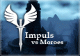 Impuls Vs. Moroes