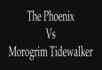 The Phoenix Vs. Morogrim Tidewalker