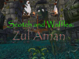 Scotch and Waffles: Zul'Aman