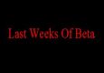 Last Weeks...