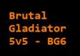Brutal Gladiator 5v5 - 4 DPS - BG6 - HD Quality