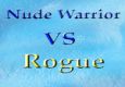 Nude Warrior Vs. Rogue