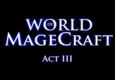World of MageCraft - ACT III