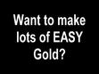 How to make easy GOLD