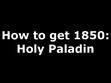 How to Get 1850: Holy Paladin