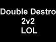 Double Destro 2v2
