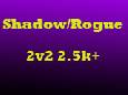 Cendo shadow/rogue 2v2 2.5k+