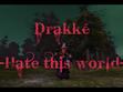 Drakk -Hate This World-