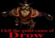 I left the Guild cause of Drow