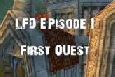 LFD Episode 1 - First Quests