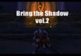 Bring the Shadow vol.2