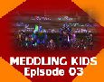 MEDDLING KIDS - Episode 03 - 45k gold give away