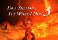 I'm a Shaman... It's What I Do!! 3