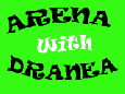 Arena with Dranea - 