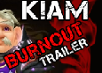 Kiam - Burnout [Trailer]