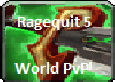 Ragequit 5 World PvP