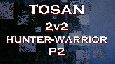 Tosan - MM Hunter/Warrior 2v2 pt2