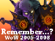 Remember...? (WoW 2005-2008)