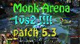 Monk Arena 1vs2 patch 5.3