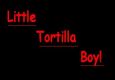 Little Tortilla Boy