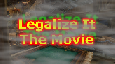 Legalize It The Movie