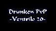 Drunken PvP -Ventrilo 20-