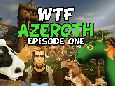WTF Azeroth Episode One