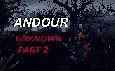Andour: Unknown part 2