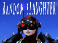 Just Some Random Slaughter.