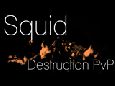 Squid Destruction PvP