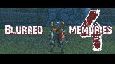 Blurred Memories/Обрывки Памяти #4