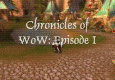 Chronicles of WoW: Episode One