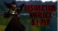[WCMC#1] Destruction Warlock 8.1 PvP