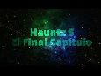 Hauntz 5 | El Final Capitulo  (39s TBC)