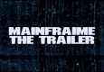 Mainframe - The Trailer!