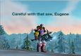 Careful with that axe, Eugene