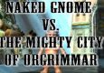 Naked Gnome Destroys Orgrimmar