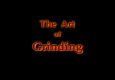 The Art of Grinding