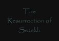 The Resurrection of Setekh