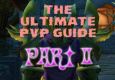 The Ultimate PvP Guide - Part II