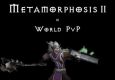 Metamorphosis II - World PvP