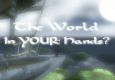 The World in Your Hands?